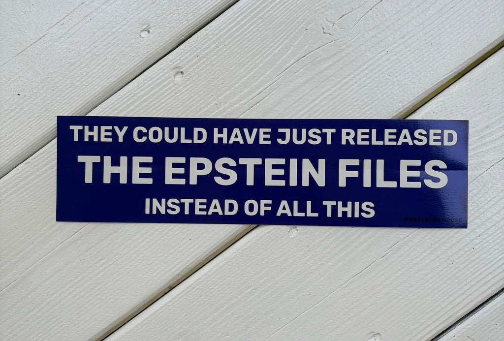 “THEY COULD HAVE JUST RELEASED THE EPSTEIN FILES INSTEAD OF ALL THIS” Bumper magnet
