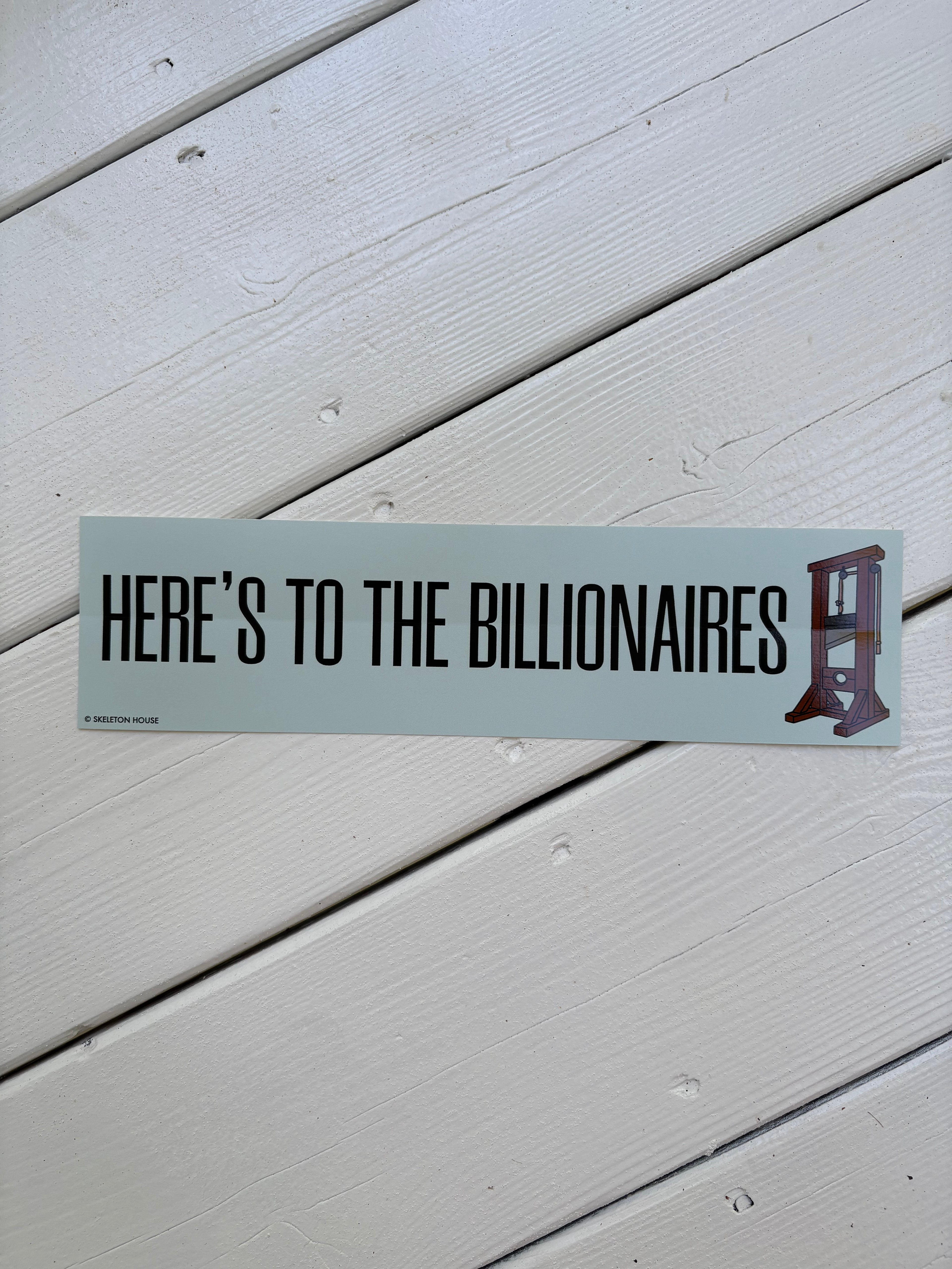 “HERE’S TO THE BILLIONAIRES” bumper magnet