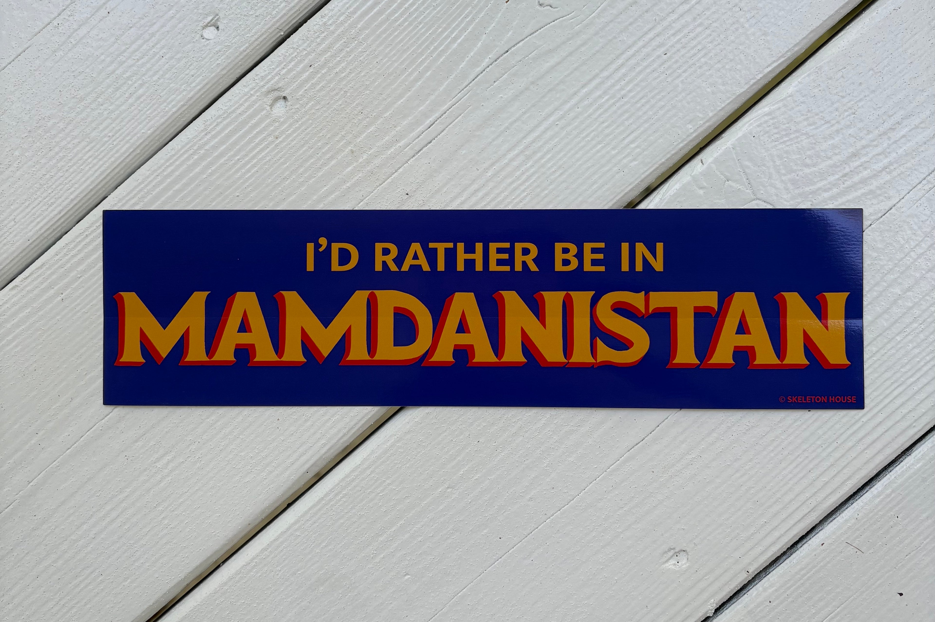 “I’D RATHER BE IN MAMDANISTAN” bumper sticker