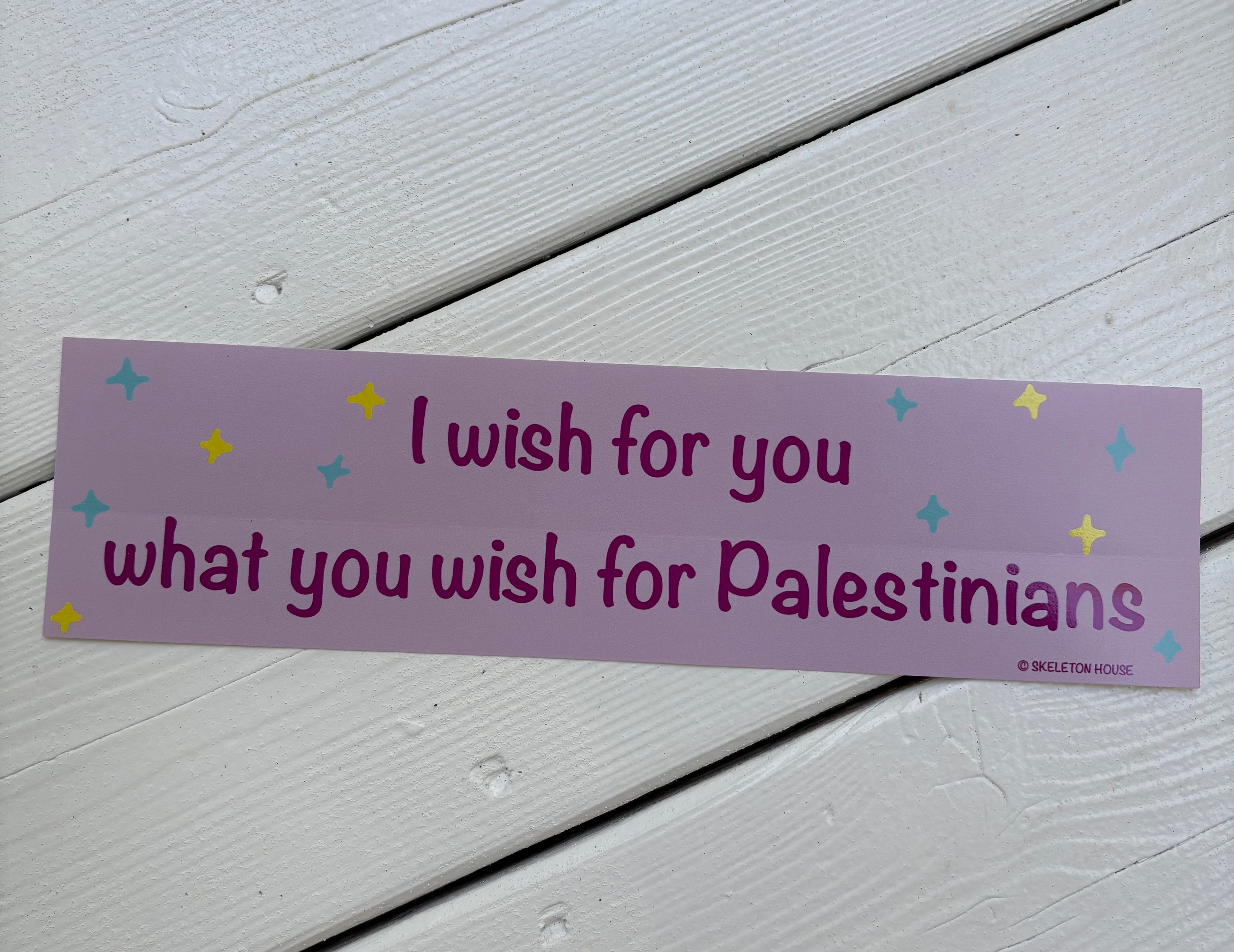 “I wish for you what you wish for Palestinians” Bumper magnet