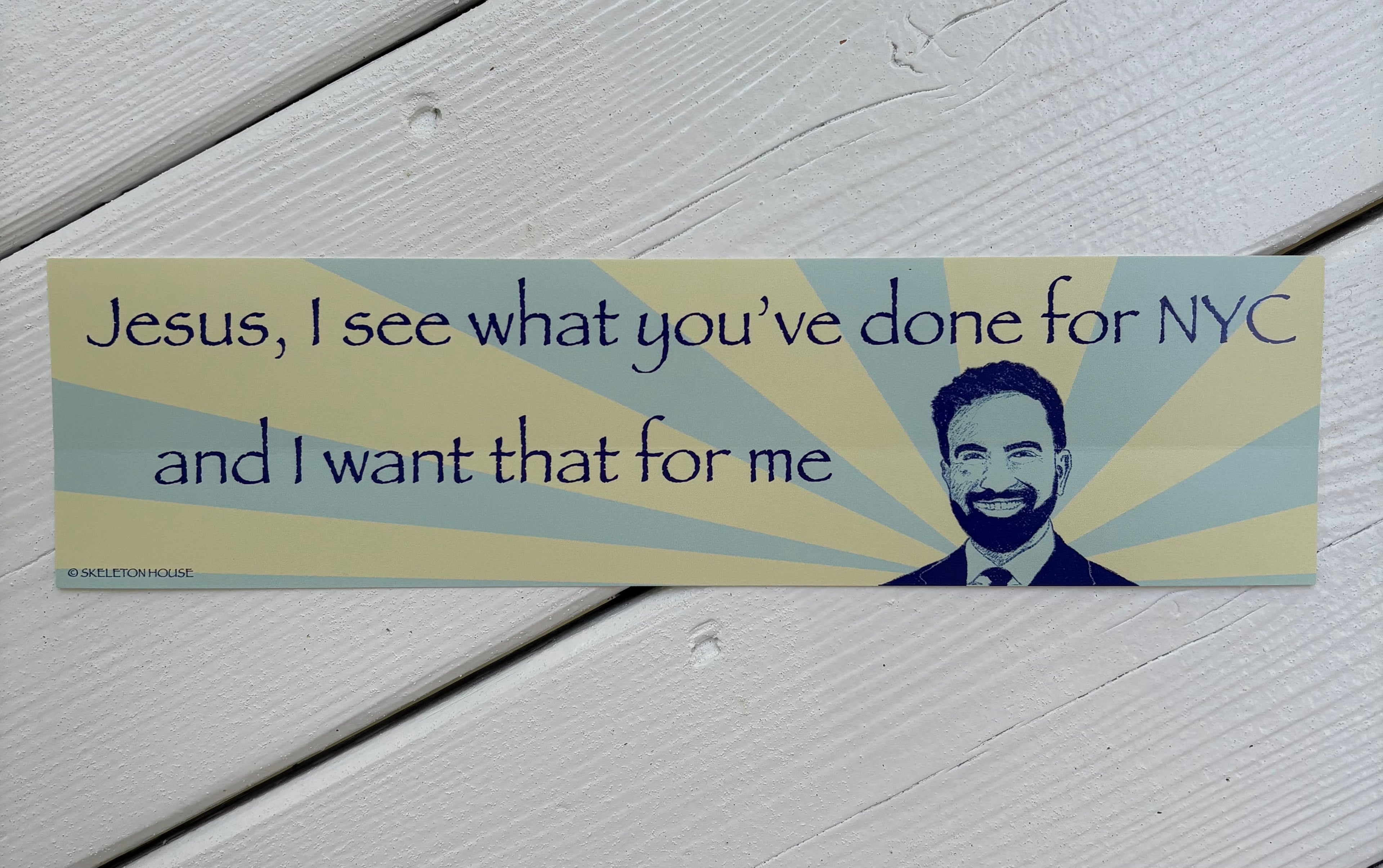 “Jesus, I see what you’ve done for NYC and I want that for me” Bumper magnet