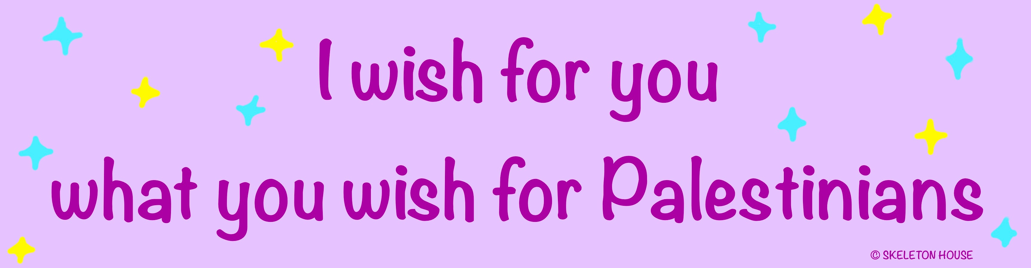 “I wish for you what you wish for Palestinians” Bumper magnet