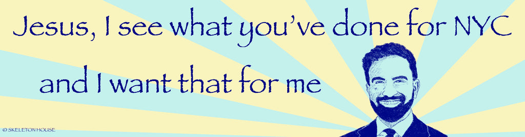 “Jesus, I see what you’ve done for NYC and I want that for me” bumper sticker